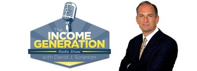 The Income Generation Radio Show with David J. Scranton